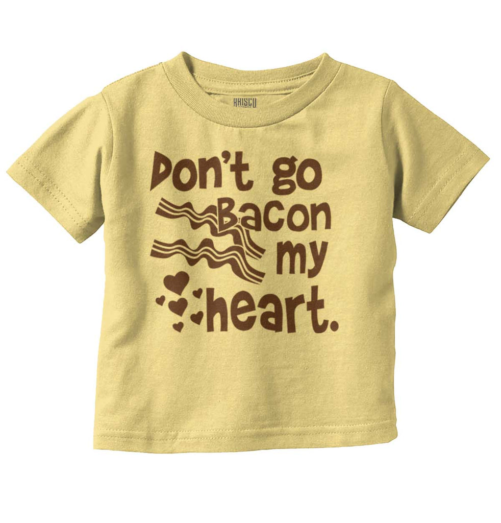 Don't Bacon my Heart Infant Toddler T Shirt-Direct To Garment Print-Brisco Baby