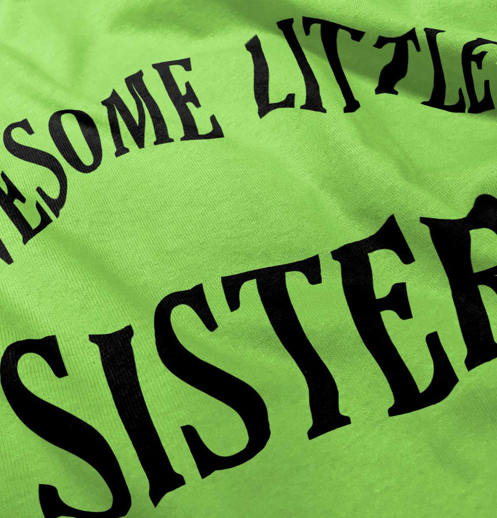 Awesome Little Sister Infant Toddler T Shirt-Direct To Garment Print-Brisco Baby