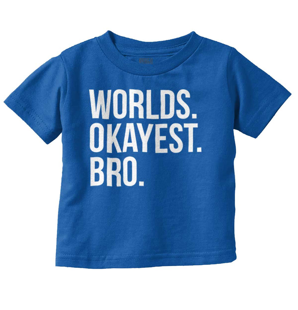 Worlds Okayest Bro Infant Toddler T Shirt-Direct To Garment Print-Brisco Baby