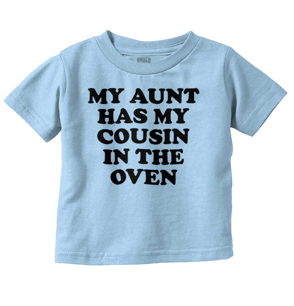 Aunt Has Cousin In Oven Infant Toddler T Shirt-Direct To Garment Print-Brisco Baby