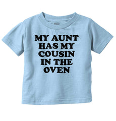 Aunt Has Cousin In Oven Infant Toddler T Shirt-Direct To Garment Print-Brisco Baby