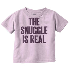 Snuggle Is Real Infant Toddler T Shirt-Direct To Garment Print-Brisco Baby