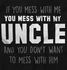 Mess With My Uncle Infant Toddler T Shirt-Direct To Garment Print-Brisco Baby