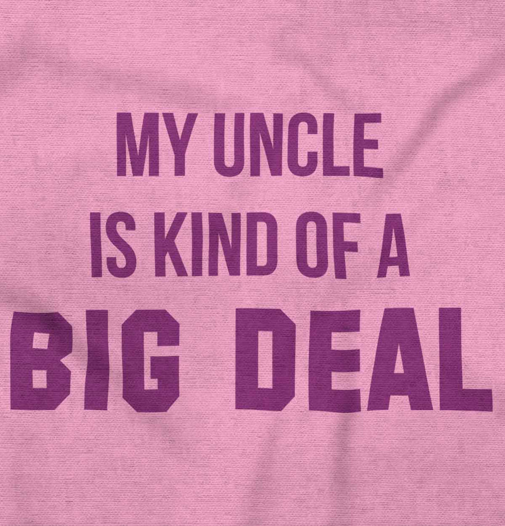 My Uncle Big Deal Infant Toddler T Shirt-Direct To Garment Print-Brisco Baby