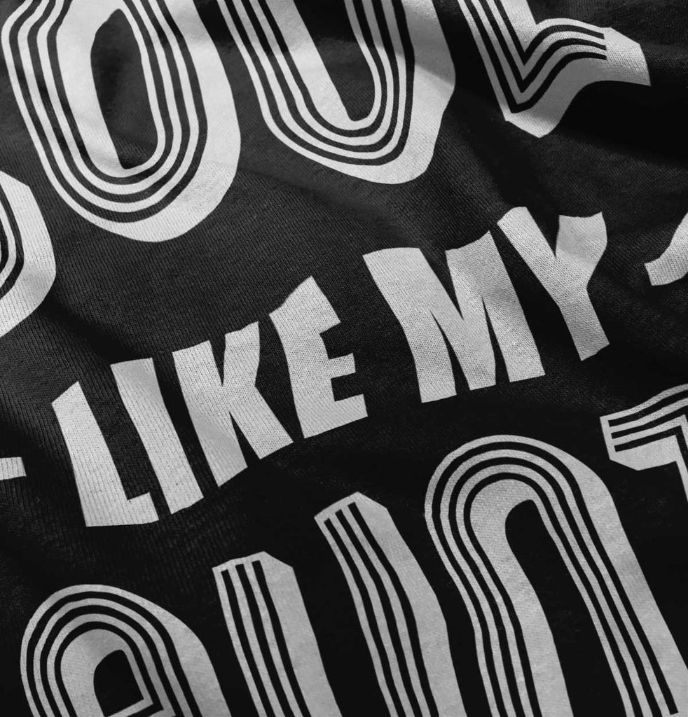 Cool Like My Aunt Infant Toddler T Shirt-Direct To Garment Print-Brisco Baby