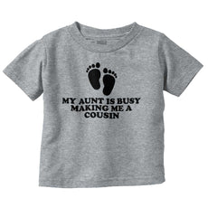 My Aunt Is Busy Infant Toddler T Shirt-Direct To Garment Print-Brisco Baby