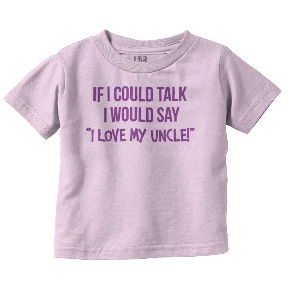 I Love My Uncle Toddler Infant Toddler T Shirt-Direct To Garment Print-Brisco Baby
