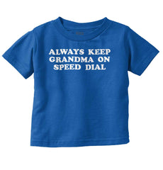 Always Keep Grandma Speed Dial Infant Toddler T Shirt-Direct To Garment Print-Brisco Baby