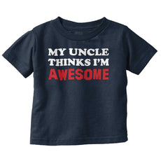 Uncle Thinks I'm Awesome Infant Toddler T Shirt-Direct To Garment Print-Brisco Baby