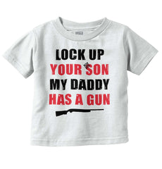 My Daddy Has a Gun Son Infant Toddler T Shirt-Direct To Garment Print-Brisco Baby
