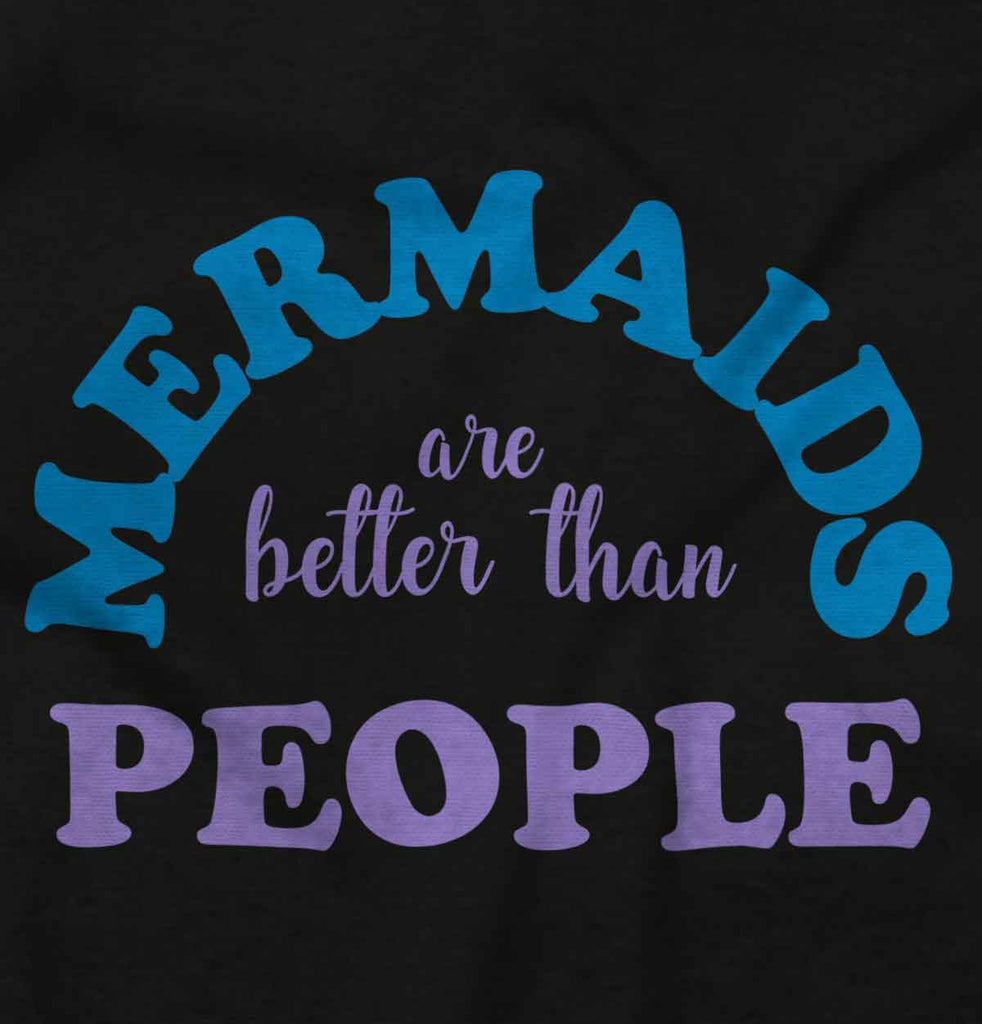 Mermaids Are Better Infant Toddler T Shirt-Direct To Garment Print-Brisco Baby