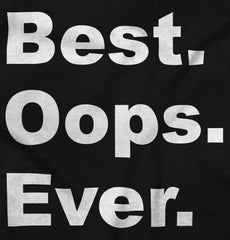Best Oops Ever Infant Toddler T Shirt-Direct To Garment Print-Brisco Baby