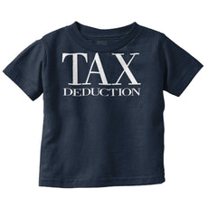 Tax Deduction Infant Toddler T Shirt-Direct To Garment Print-Brisco Baby