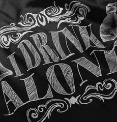 I Drink Alone Infant Toddler T Shirt-Direct To Garment Print-Brisco Baby