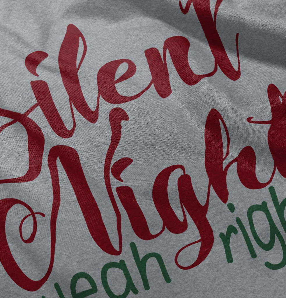 Silent Night Yeah Right Infant Toddler T Shirt-Direct To Garment Print-Brisco Baby