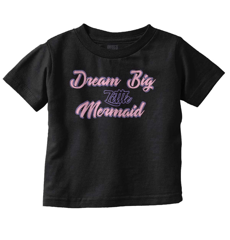 Dream Big Little Mermaid Infant Toddler T Shirt-Direct To Garment Print-Brisco Baby