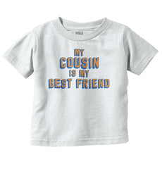 Cousin Best Friend Infant Toddler T Shirt-Direct To Garment Print-Brisco Baby
