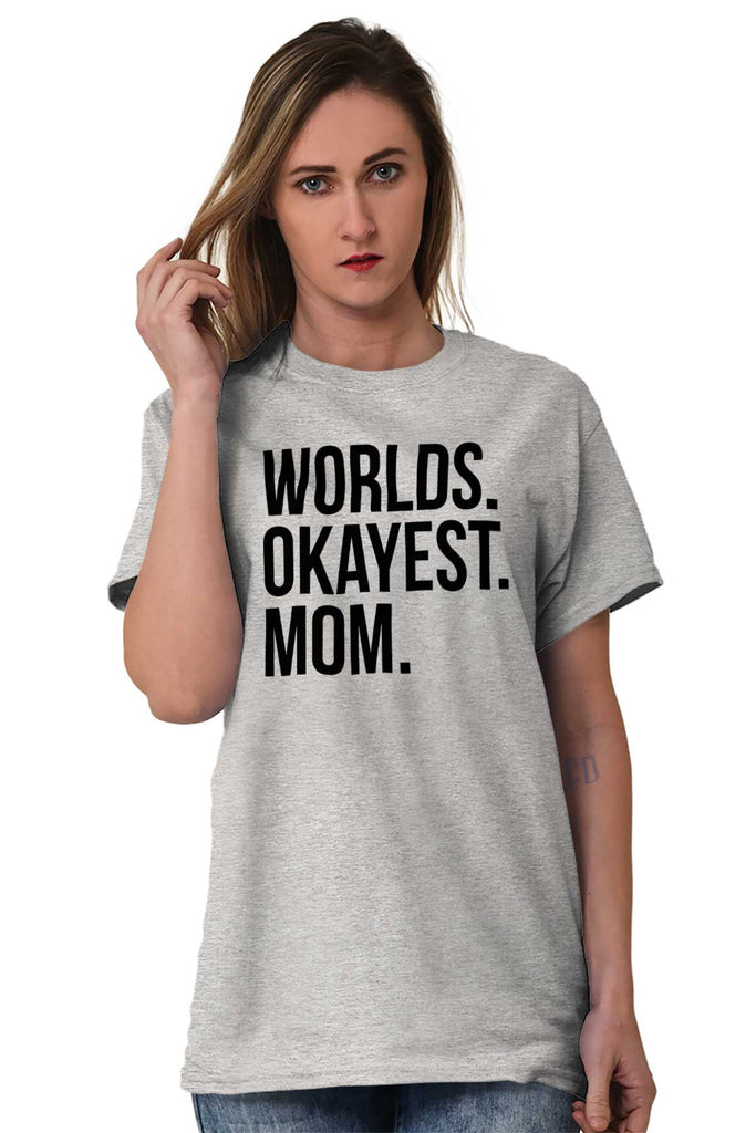 Worlds Okayest Mom T Shirt-Direct To Garment Print-Brisco Baby