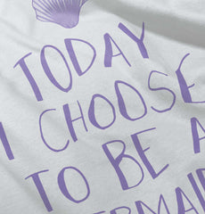 Choose To Be Mermaid Infant Toddler T Shirt-Direct To Garment Print-Brisco Baby