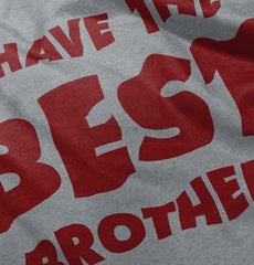 I Have The Best Brother Infant Toddler T Shirt-Direct To Garment Print-Brisco Baby