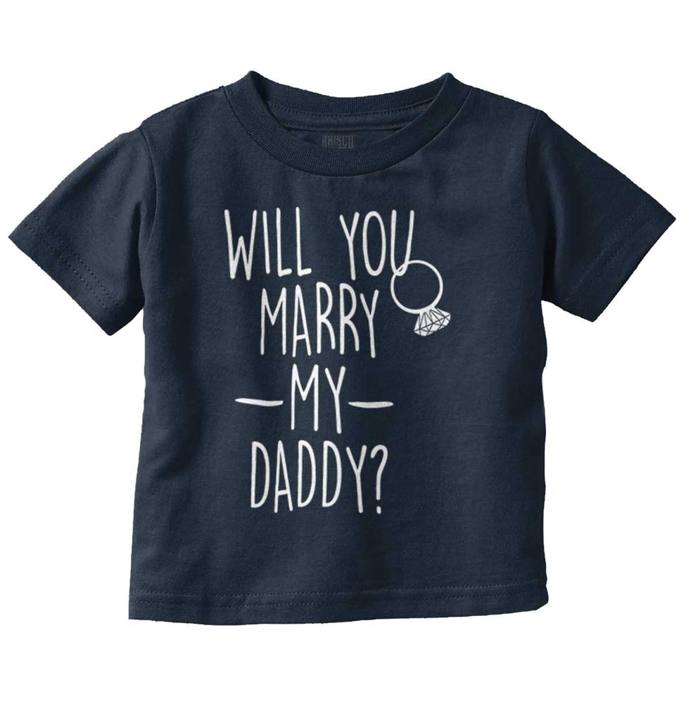 Marry My Daddy Infant Toddler T Shirt-Direct To Garment Print-Brisco Baby