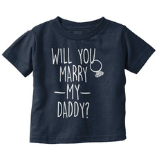 Marry My Daddy Infant Toddler T Shirt-Direct To Garment Print-Brisco Baby