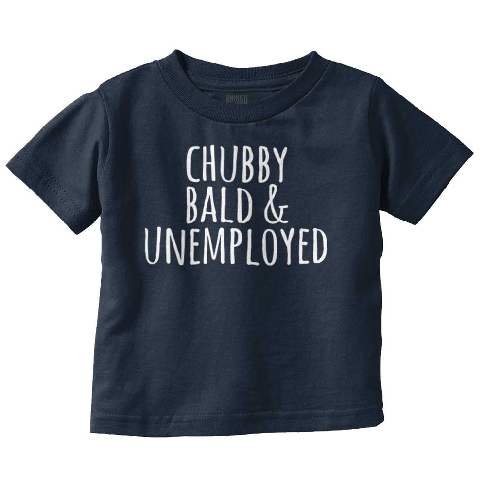 Chubby Unemployed Infant Toddler T Shirt-Direct To Garment Print-Brisco Baby