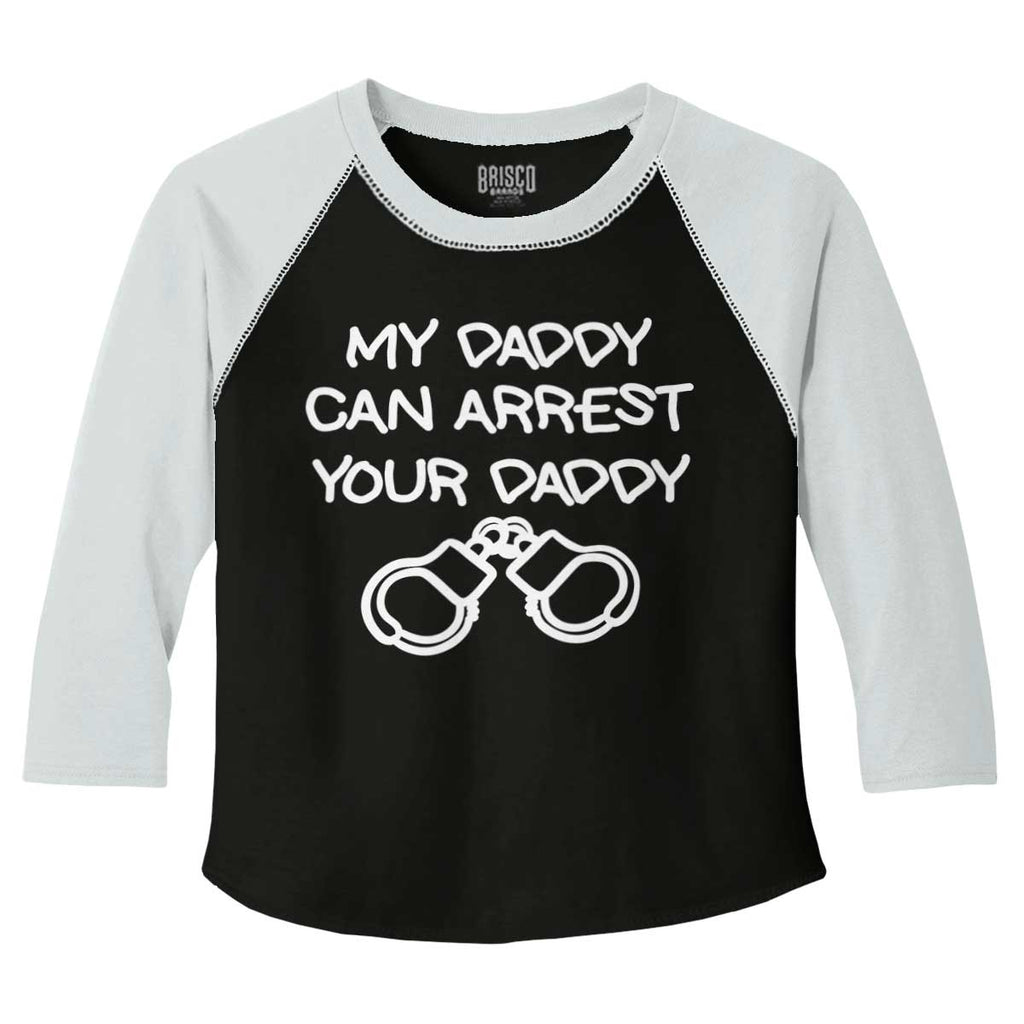 Arrest Your Daddy Toddler Baseball-Direct To Garment Print-Brisco Baby