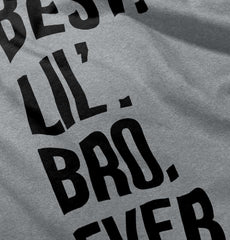 Best Lil' Bro Ever Infant Toddler T Shirt-Direct To Garment Print-Brisco Baby