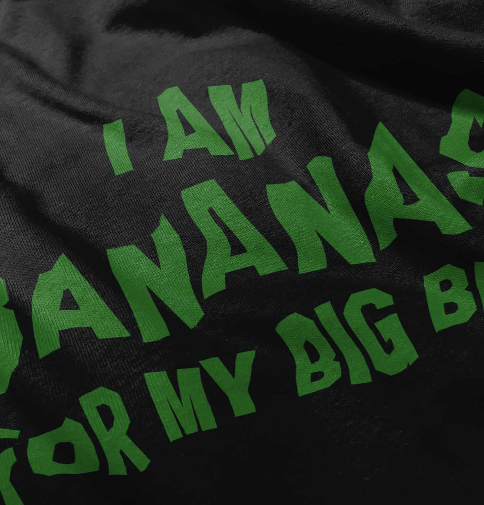 I Am Bananas For My Big Bro Infant Toddler T Shirt-Direct To Garment Print-Brisco Baby