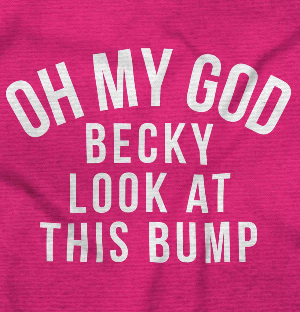Oh My God Becky Look At This Bump Maternity T-Shirt-Direct To Garment Print-Brisco Baby