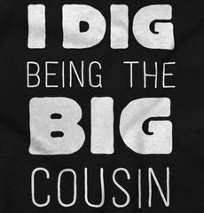 Dig Big Cousin Infant Toddler T Shirt-Direct To Garment Print-Brisco Baby