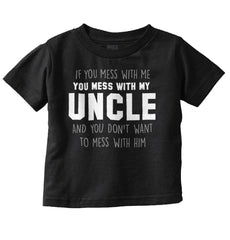 Mess With My Uncle Infant Toddler T Shirt-Direct To Garment Print-Brisco Baby