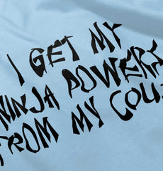 Ninja Powers From Cousin Infant Toddler T Shirt-Direct To Garment Print-Brisco Baby