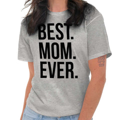 Best Mom Ever T Shirt-Direct To Garment Print-Brisco Baby