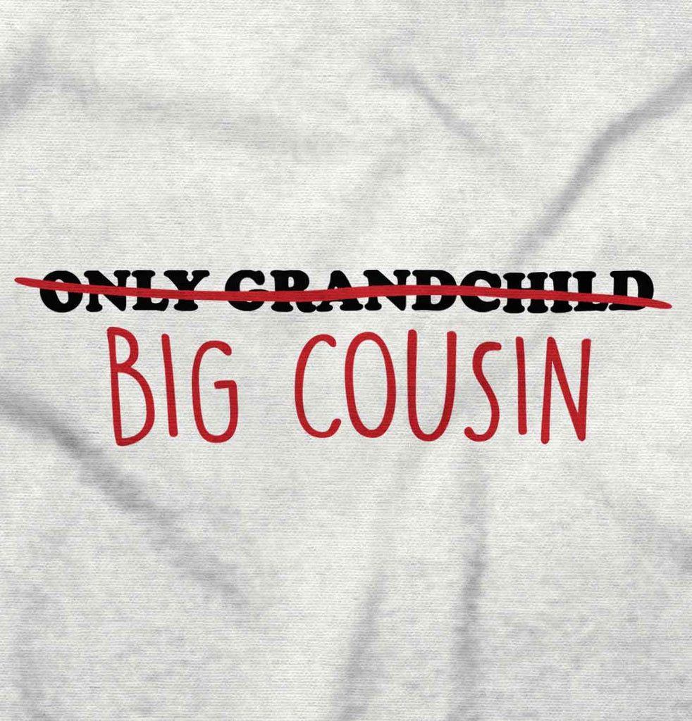 Only Grandchild Big Cousin Infant Toddler T Shirt-Direct To Garment Print-Brisco Baby
