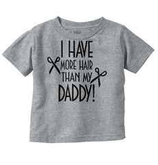 More Hair Than Daddy Infant Toddler T Shirt-Direct To Garment Print-Brisco Baby