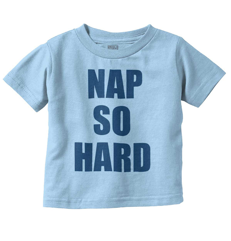 Nap So Hard Infant Toddler T Shirt-Direct To Garment Print-Brisco Baby