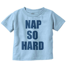 Nap So Hard Infant Toddler T Shirt-Direct To Garment Print-Brisco Baby