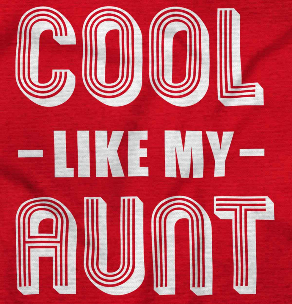 Cool Like My Aunt Infant Toddler T Shirt-Direct To Garment Print-Brisco Baby