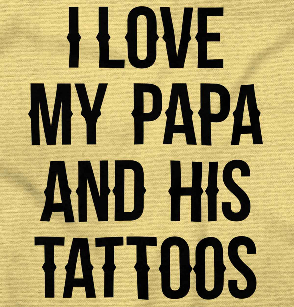 I Love Papa And Tattoos Infant Toddler T Shirt-Direct To Garment Print-Brisco Baby