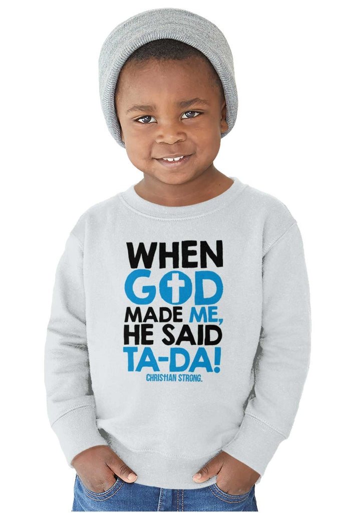 God Said Ta-Da Toddler Crewneck Sweatshirt-Direct To Garment Print-Brisco Baby
