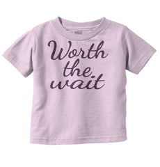 Worth The Wait Infant Toddler T Shirt-Direct To Garment Print-Brisco Baby