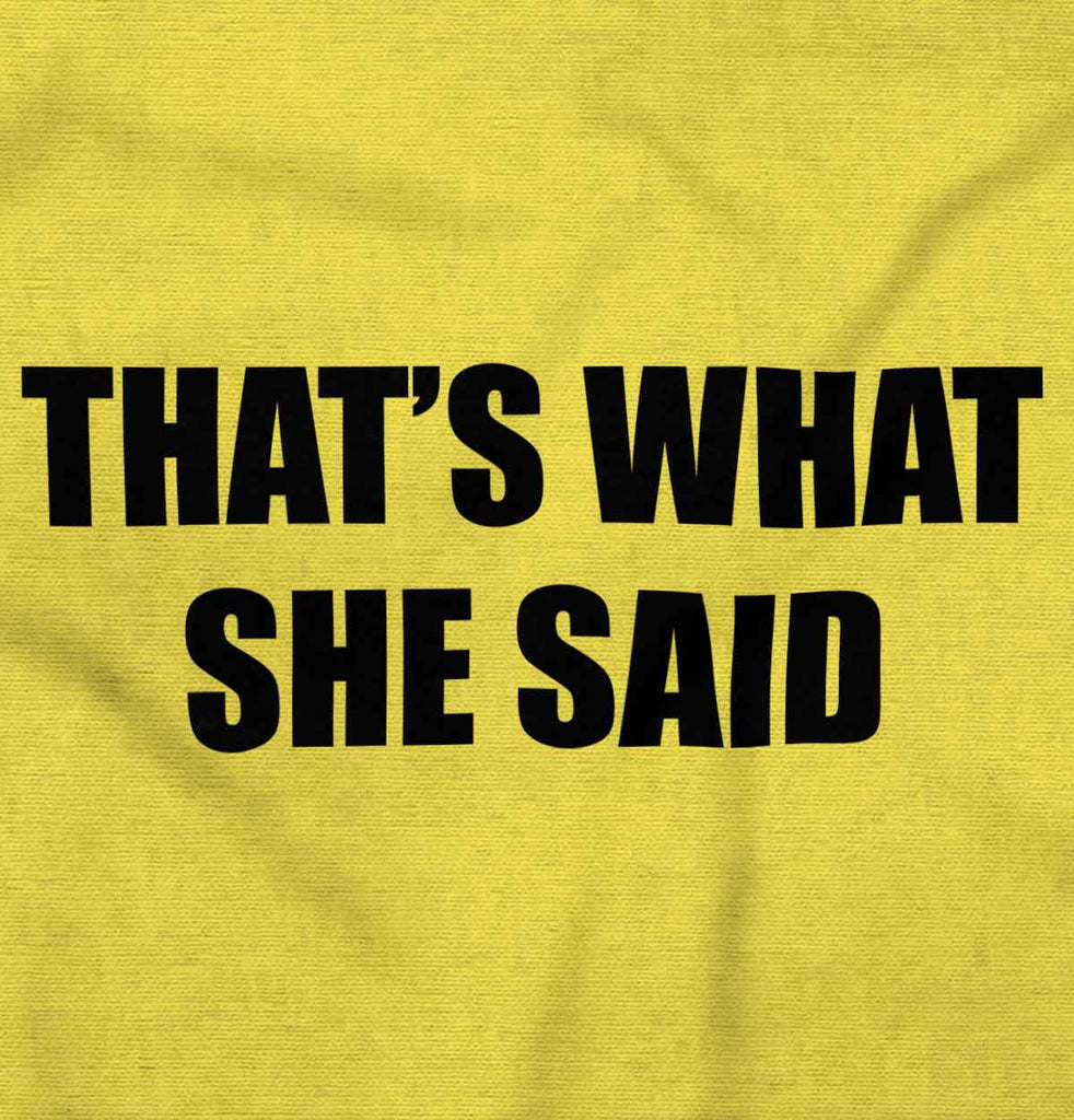 That’s What She Said Romper Bodysuit-Direct To Garment Print-Brisco Baby