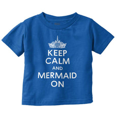 Keep Calm Mermaid On Infant Toddler T Shirt-Direct To Garment Print-Brisco Baby