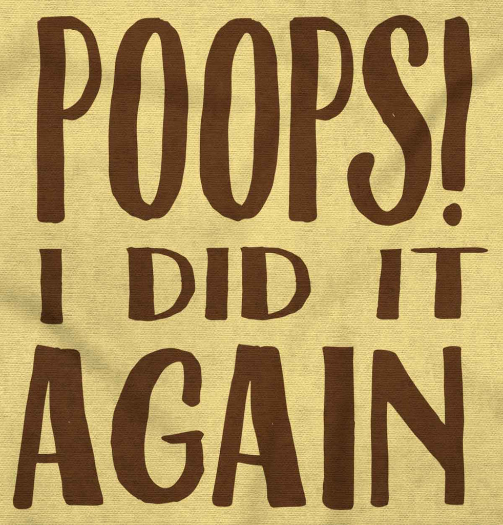 Poops I Did It Again Infant Toddler T Shirt-Direct To Garment Print-Brisco Baby