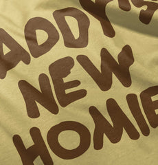 Daddy's New Homie Infant Toddler T Shirt-Direct To Garment Print-Brisco Baby