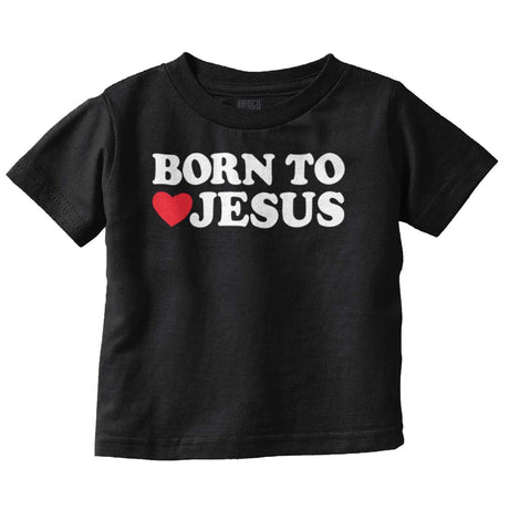 Born To Jesus Infant Toddler T Shirt-Direct To Garment Print-Brisco Baby