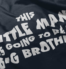 Little Man Going To Be Big Brother Infant Toddler T Shirt-Direct To Garment Print-Brisco Baby