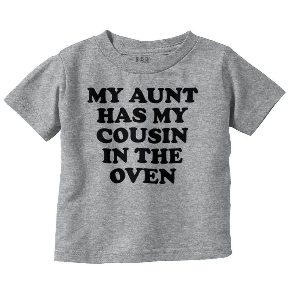 Aunt Has Cousin In Oven Infant Toddler T Shirt-Direct To Garment Print-Brisco Baby